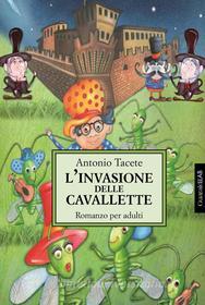Ebook L' Invasione delle cavallette di Antonio Ugolotti Serventi (Tacete) edito da Guaraldi