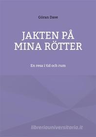 Ebook Jakten på mina rötter di Göran Dave edito da Books on Demand