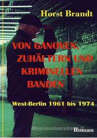 Ebook Von Ganoven, Zuhältern und kriminellen Banden di Horst Brandt edito da Books on Demand
