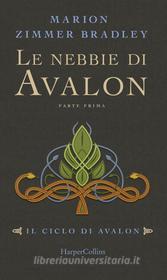 Ebook Le nebbie di Avalon - Parte 1 di Marion Zimmer Bradley edito da HarperCollins