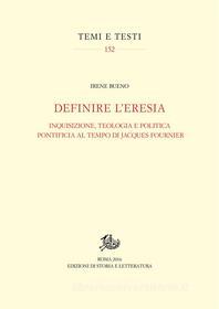Ebook Definire l’eresia di Irene Bueno edito da Edizioni di Storia e Letteratura