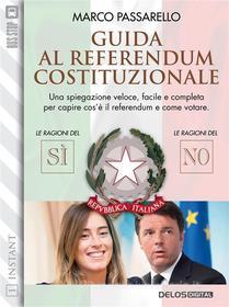 Ebook Guida al referendum costituzionale di Marco Passarello edito da Delos Digital