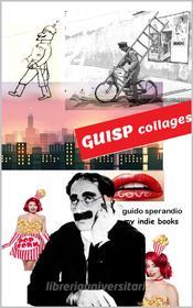 Ebook Guisp Collages di Guido Sperandio edito da Guido Sperandio