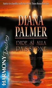 Ebook Dire si' alla passione di Diana Palmer edito da HarperCollins Italia