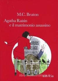 Ebook Agatha Raisin e il matrimonio assassino di M.C. Beaton edito da astoria