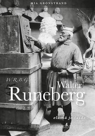 Ebook W.R.B.G. Walter Runeberg - elämä ja taide di Mia Grönstrand edito da Books on Demand