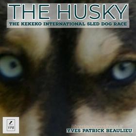 Ebook The Husky di Yves Patrick Beaulieu edito da Babelcube Inc.