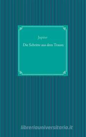 Ebook Die Schritte aus dem Traum di Jupiter Jupiter edito da Books on Demand