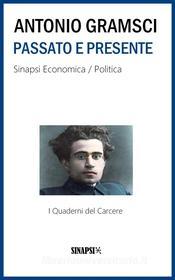 Ebook Passato e presente di Antonio Gramsci edito da Sinapsi Editore