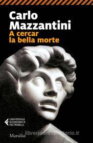 Ebook A cercar la bella morte di Carlo Mazzantini edito da Marsilio