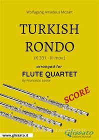 Ebook Turkish Rondo - Flute Quartet SCORE di Francesco Leone, Wolfgang Amadeus Mozart edito da Glissato Edizioni Musicali