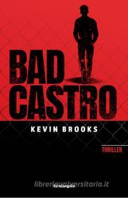 Ebook Bad Castro di Kevin Brooks edito da EDT