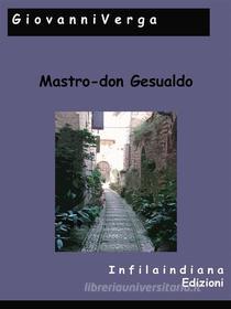 Ebook Mastro-don Gesualdo di Giovanni Verga edito da Infilaindiana Edizioni