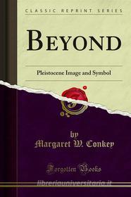 Ebook Beyond di Margaret W. Conkey, Deborah Stratmann edito da Forgotten Books