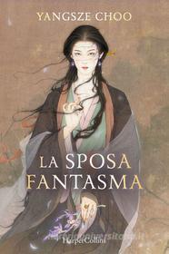 Ebook La sposa fantasma di Yangsze Choo edito da HarperCollins