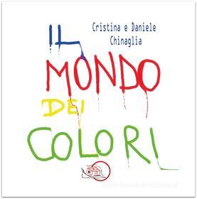 Ebook Il mondo dei colori di Cristina Chinaglia, Daniele Chinaglia edito da Temperino Rosso Edizioni