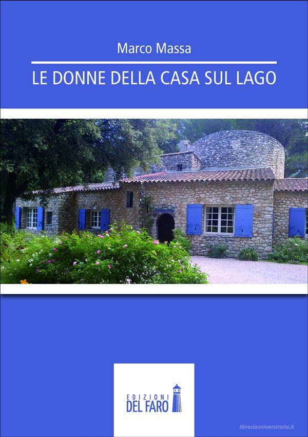 Ebook Le donne della casa sul lago di Marco Massa edito da Edizioni del Faro