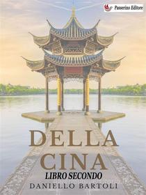 Ebook Della Cina - Libro Secondo di Daniello Bartoli edito da Passerino