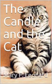 Ebook The Candle and the Cat di Mary Finley Leonard edito da Kore Enterprises
