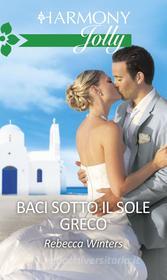 Ebook Baci sotto il sole greco di Rebecca Winters edito da HarperCollins Italia