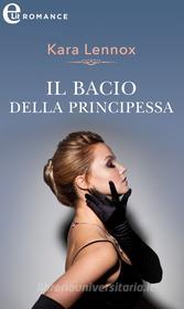 Ebook Il bacio della principessa (eLit) di Kara Lennox edito da HarperCollins Italia