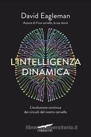 Ebook L'intelligenza dinamica di David Eagleman edito da Corbaccio