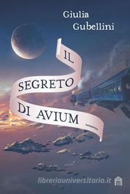 Ebook Il segreto di Avium di Giulia Gubellini edito da Magazzini Salani