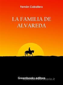 Ebook La familia de Alvareda di Fernán Caballero edito da Greenbooks Editore