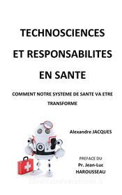 Ebook Technosciences et responsabilités en santé di Alexandre Jacques edito da Books on Demand