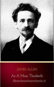 Ebook As A Man Thinketh di James Allen edito da Publisher s24148