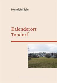 Ebook Kalenderort Tondorf di Heinrich Klein edito da Books on Demand