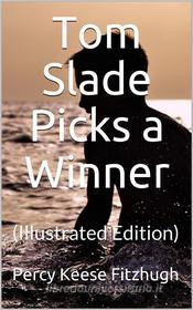 Ebook Tom Slade Picks a Winner di Percy Keese Fitzhugh edito da iOnlineShopping.com