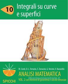Ebook Analisi matematica II.10 Integrali su curve e superfici di Gianmaria Verzini Susanna Terracini edito da Apogeo Education