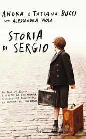 Ebook Storia di Sergio di Bucci Andra, Bucci Tatiana, Viola Alessandra edito da Rizzoli