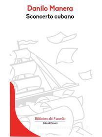 Ebook Sconcerto cubano di Danilo Manera edito da Robin Edizioni