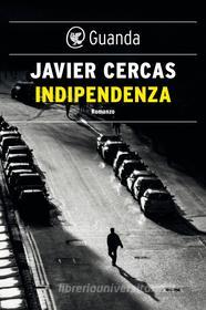 Libro Ebook Indipendenza di Javier Cercas di Guanda