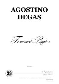 Ebook Agostino Degas di Agostino Degas edito da Editrice 33 Pagine