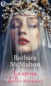Ebook La sposa dello sceicco (eLit) di Barbara McMahon edito da HarperCollins Italia