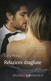 Ebook Relazioni sbagliate di Carly Phillips edito da HarperCollins Italia