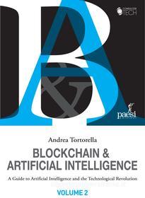 Ebook Blockchain and Artificial Intelligence di Andrea Tortorella edito da Paesi edizioni