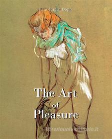 Ebook The Art of Pleasure di Hans-Jürgen Döpp edito da Parkstone International