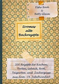 Ebook Uromas alte Backrezepte di Betty Gleim edito da Books on Demand