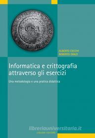 Ebook Informatica e crittografia attraverso gli esercizi di Alberto Cecchi, Roberto Orazi edito da Liguori Editore