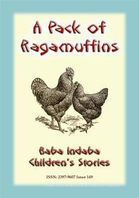 Ebook A PACK OF RAGAMUFFINS - An English Children’s Tale di Anon E Mouse edito da Abela Publishing