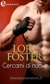 Ebook Cercami di nuovo (eLit) di Lori Foster edito da HarperCollins Italia