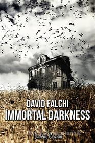 Ebook Immortal Darkness di David Falchi edito da Dunwich Edizioni