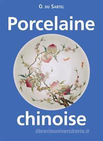Ebook Porcelaine chinoise di O. du Sartel edito da Parkstone International