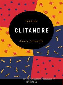 Ebook Clitandre di Pierre Corneille edito da Books on Demand