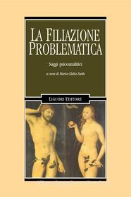 Ebook La filiazione problematica di Maria Clelia Zurlo edito da Liguori Editore