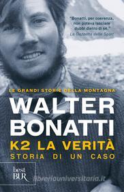 Ebook K2: la verità di Bonatti Walter edito da Rizzoli